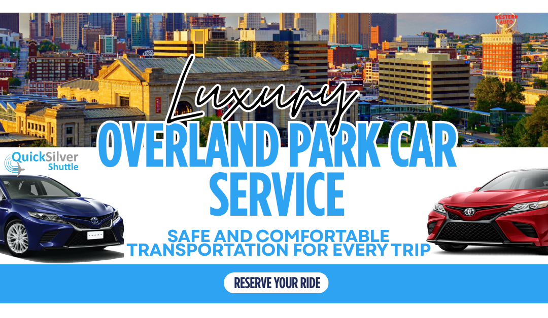 Overland Park Car Service Safe and Comfortable Transportation for Every Trip