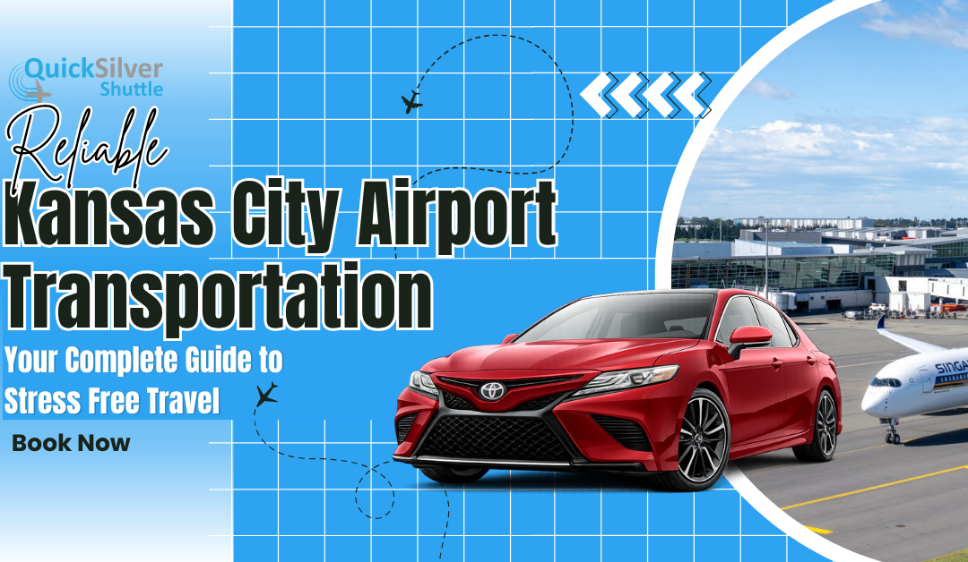 Kansas City Airport Transportation Your Complete Guide to Stress Free Travel