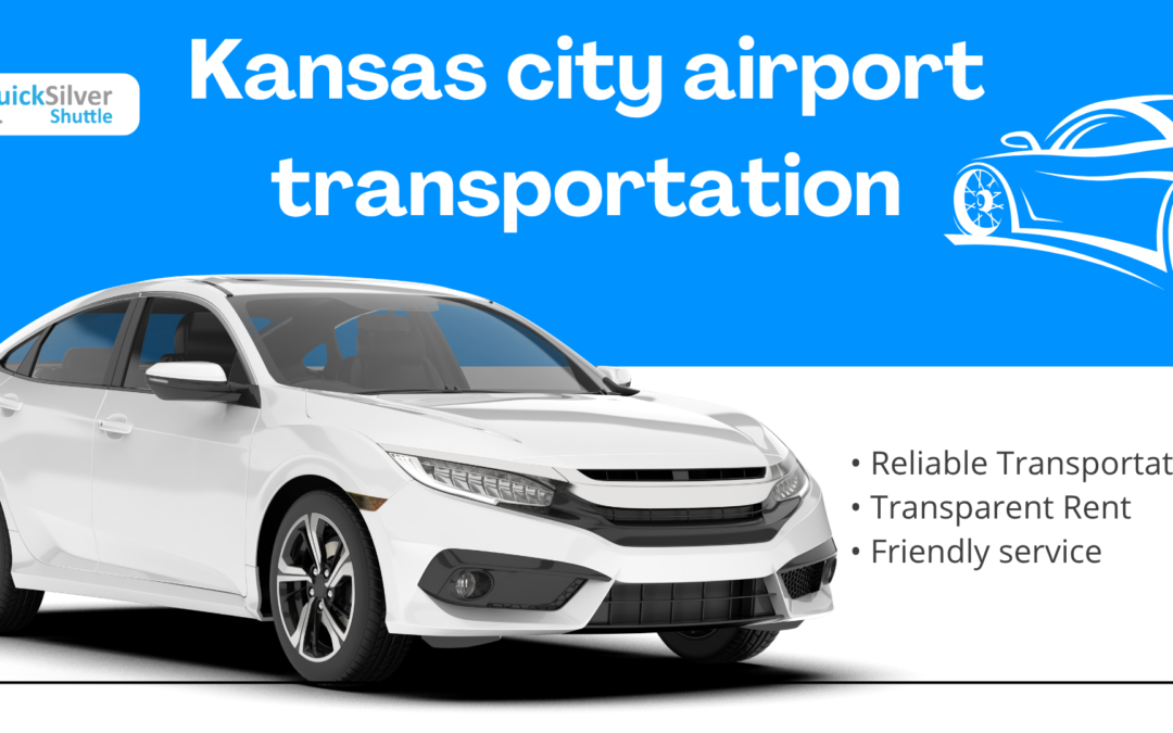 Kansas City Airport Transportation Choosing the Right Ride for Your Trip